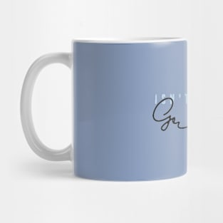 Isn't It Just Great Mug